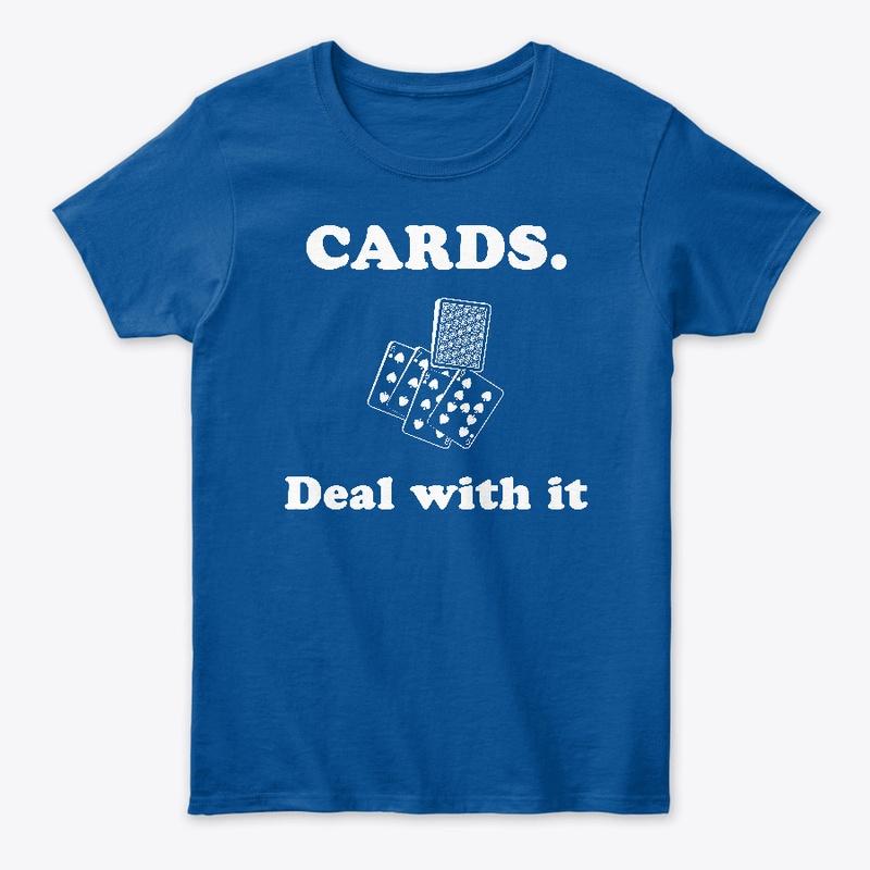 "Cards. Deal With It" Women's T-Shirt